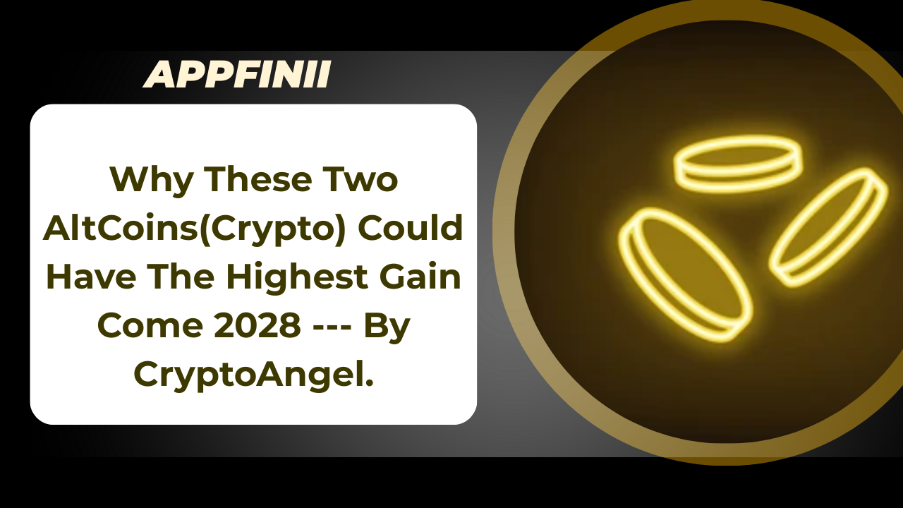 These Two AltCoins(Crypto) Could Have The Highest Gain